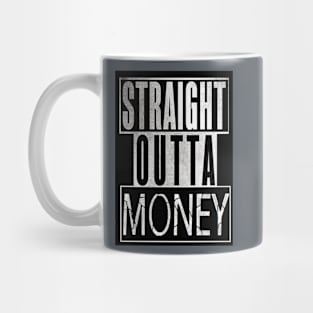 Straight Outta Money Mug